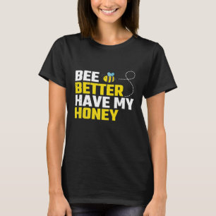 Camiseta É Melhor Que A Abelha Tenha O Meu Mel Para A Abeje