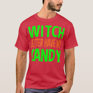 Camiseta É Melhor Que A Bruxa Tenha O Meu Docinho
