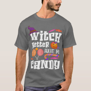 Camiseta É Melhor Que A Bruxa Tenha O Meu Docinho No Hallow