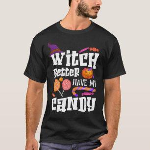 Camiseta É Melhor Que A Bruxa Tenha O Meu Docinho No Hallow