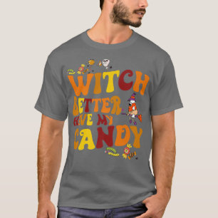 Camiseta É Melhor Que A Bruxa Tenha O Meu Docinho No Hallow