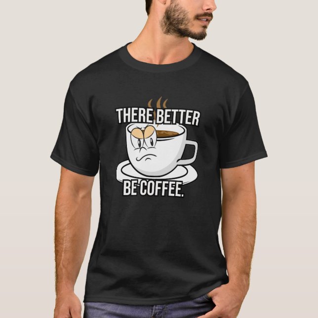 Camiseta É melhor que haja café. (Frente)