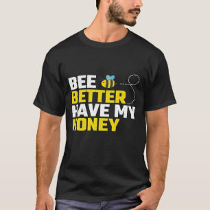 Camiseta É Melhor Ter Meu Mel Para Apicultor