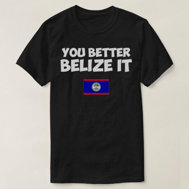 Camiseta É Melhor Você Belize, Belize. (Frente do Design)