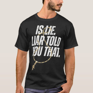 Camiseta É Mentira O Mentiroso Te Disse Aquela Afirmação Ou