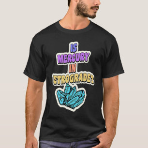 Camiseta É Mercúrio No Cristal 1 Da Astrologia Cuta Retrogr