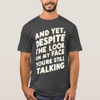 Camiseta E Mesmo Assim, Apesar Do Olhar Na Minha Cara, Você