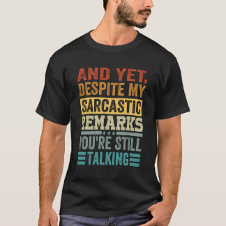 Camiseta E Mesmo Assim, Apesar Dos Meus Comentários Sarcást