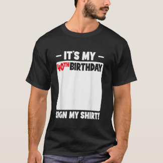 Camiseta É meu aniversário de 40 anos de 40 anos Sinal de a