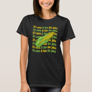 Camiseta É Milho Tem O Suco Piada Do Meme Do Milho 1
