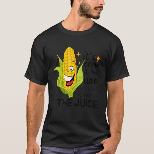 Camiseta É milho Trendy Itu2019s Corn It Has The Juice (Frente)