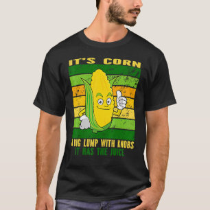 Camiseta É milho Trendy Itu2019s Corn It Has The Juice t