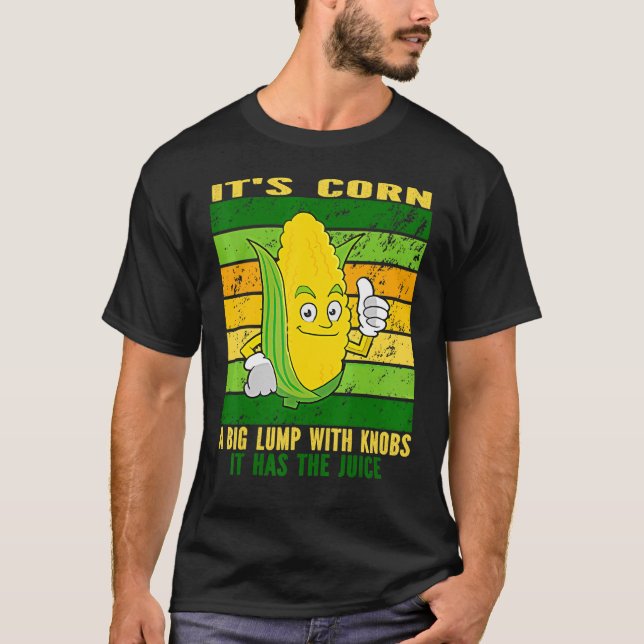 Camiseta É milho Trendy Itu2019s Corn It Has The Juice t (Frente)