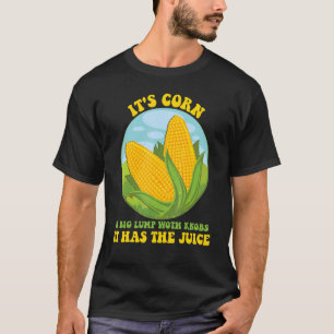 Camiseta É milho Trendy Itu2019s Corn It Has The Juice t
