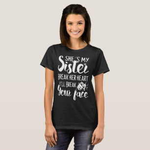 Camiseta é minha irmã quebra seu coração que eu quebrar