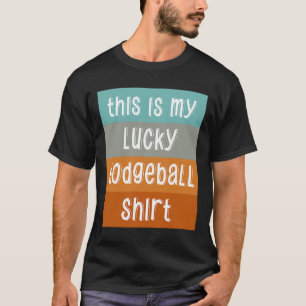 Camiseta É Minha Sortuda Dodgeball