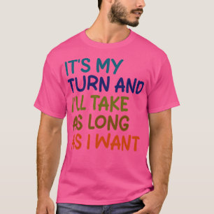 Camiseta é minha vez e levarei o tempo que eu quiser