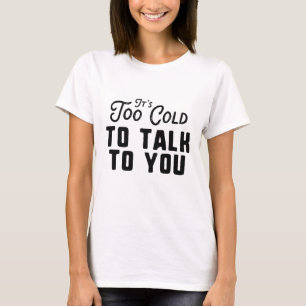 Camiseta É muito frio para falar com você