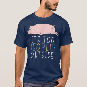 Camiseta É muito gente fora de um porco preguiçoso