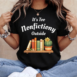 Camiseta É Muito Sem Ficção Lá Fora Amante de Não Ficção En