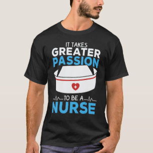 Camiseta É necessária uma grande paixão para ser uma enferm