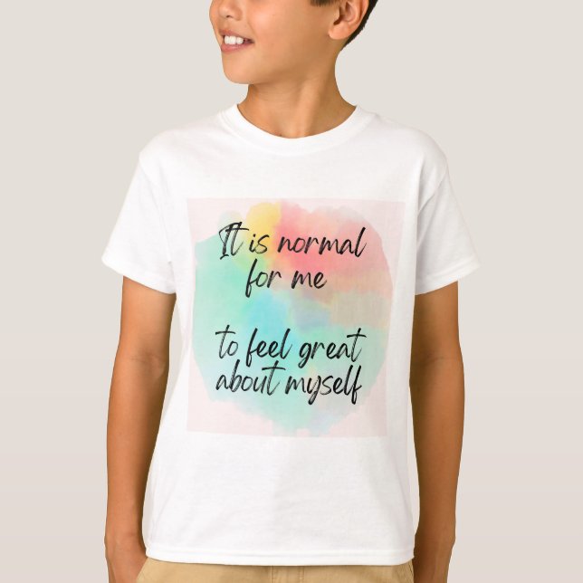 Camiseta É normal para mim sentir Excelente comigo mesmo (Frente)