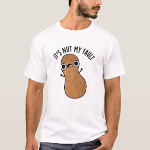 Camiseta É Nut My Fault Engraçado Peanut Pun