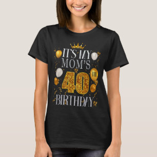 Camiseta É o 40º Aniversário da Minha Mãe Feliz Aniversário