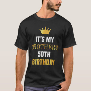 Camiseta É o 50º Aniversário do Meu Irmão Diversão Irmão Ce