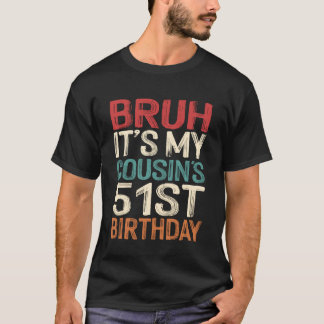 Camiseta É o 51º Aniversário do Meu Primo Engraçado 51 Anos