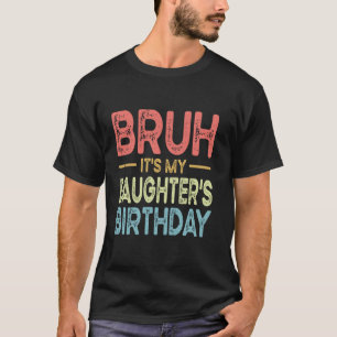 Camiseta É o aniversário da minha filha, piada de aniversár
