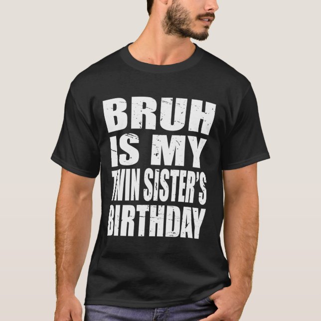 Camiseta É o aniversário da minha irmã gêmea (Frente)