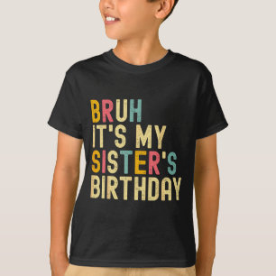 Camiseta É o aniversário da minha irmã Piada de aniversário