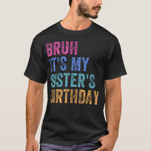 Camiseta É O Aniversário Da Minha Irmã Piada De Aniversário
