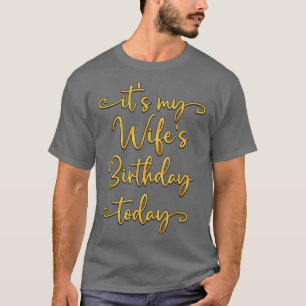 Camiseta É o aniversário de minha esposa hoje.