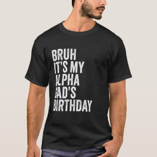 Camiseta É o aniversário do meu pai alfa rei da piada coroa