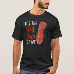 Camiseta É o cabelo vermelho para mim, ruivas ruivas