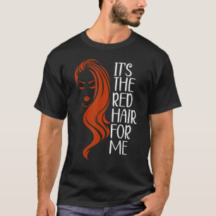 Camiseta É o cabelo vermelho para mim, ruivas ruivas 1