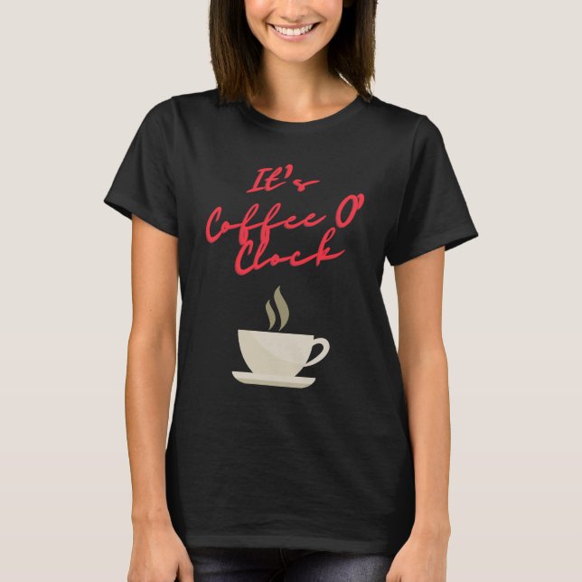 Camiseta É o Coffee O' Clock (Frente)