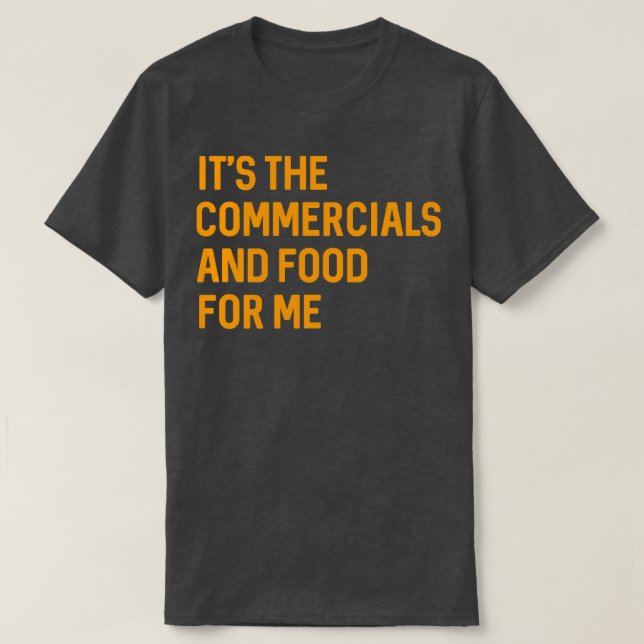 Camiseta É o comercial e a Comida para mim, jogo engraçado  (Frente do Design)