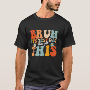 Camiseta É o dia do teste de 2019 Você conseguiu Dia de Tes