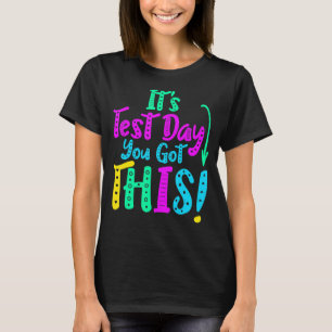 Camiseta É o dia do teste que você tem este dia de teste pr