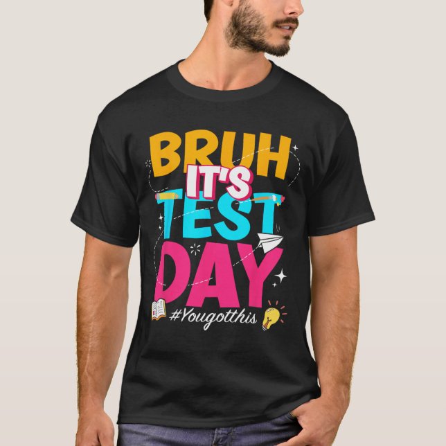 Camiseta É O Dia Do Teste Que Você Tem Este Teac De Teste D (Frente)