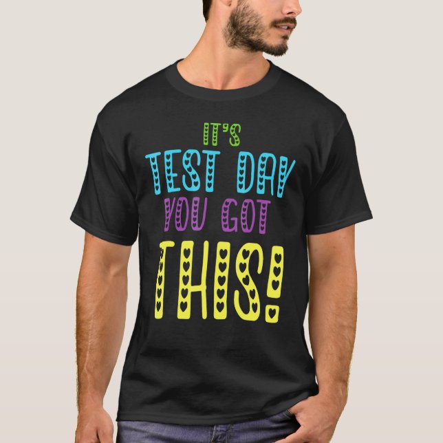 Camiseta É o dia do teste que você tem este teste de estuda (Frente)