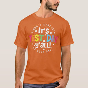 Camiseta É o dia do teste. Vocês estão testando o professor
