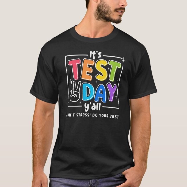 Camiseta É o dia do teste vocês não se estressam façam o se (Frente)