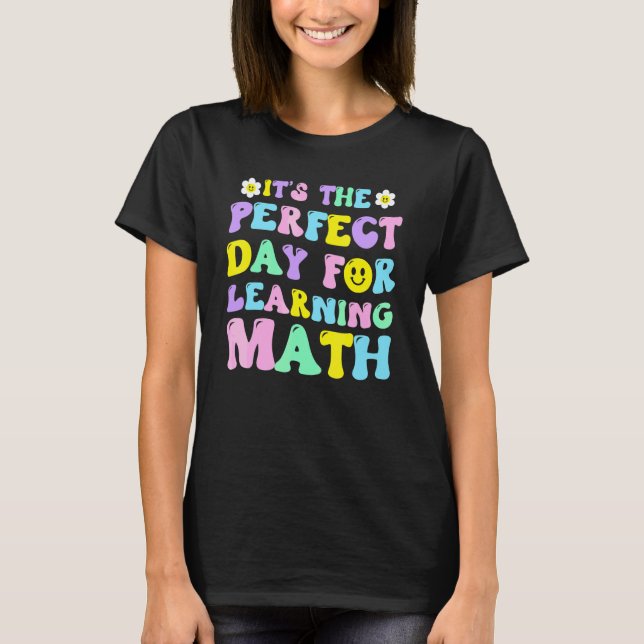 Camiseta É O Dia Perfeito Para Aprender Professor De Matemá (Frente)