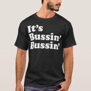 Camiseta É o furioso Meme de Bussin, Legal Trending Slan