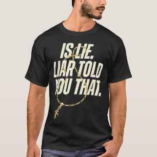 Camiseta É o mentiroso que lhe contou aquilo engraçado