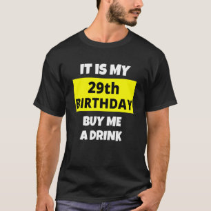 Camiseta É O Meu 29º Aniversário Comprar-Me Um Bebida Feliz